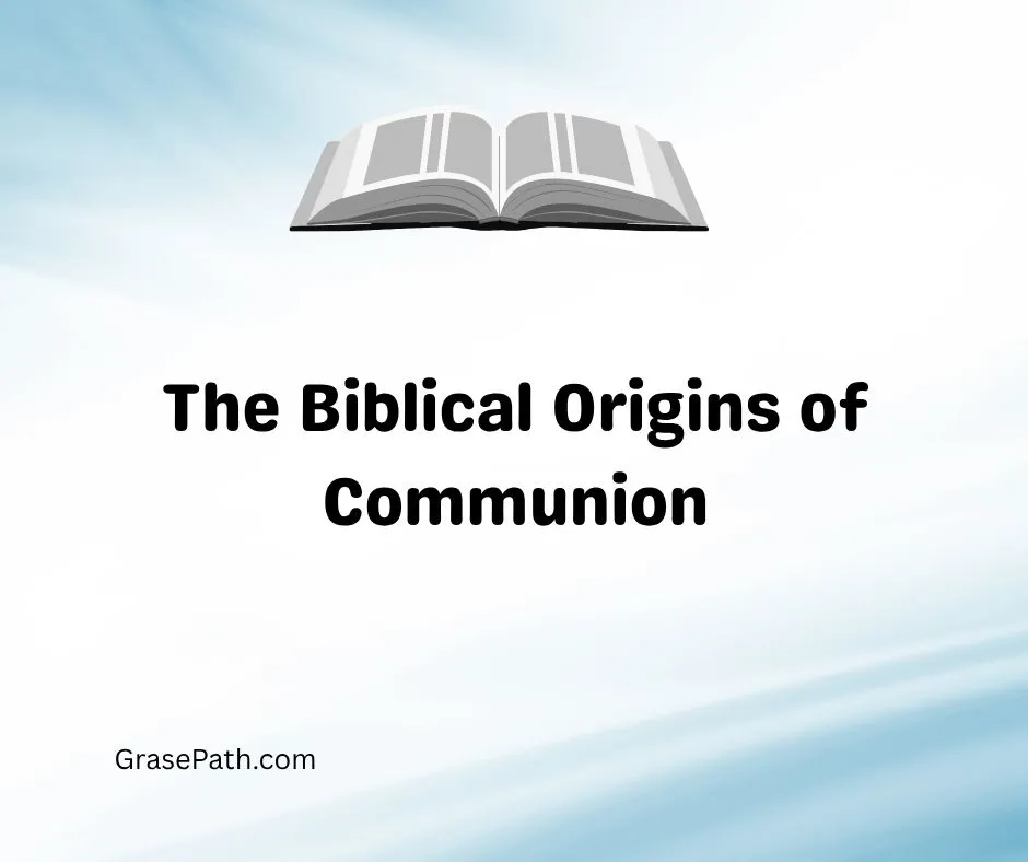 The Biblical Origins of Communion