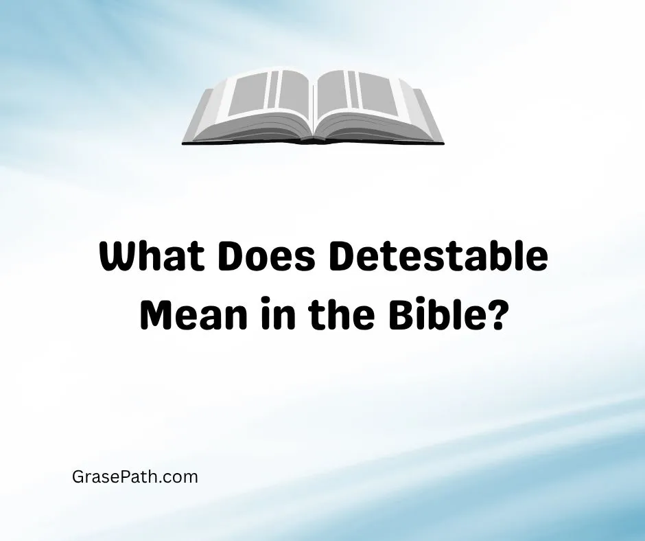 What Does Detestable Mean in the Bible?