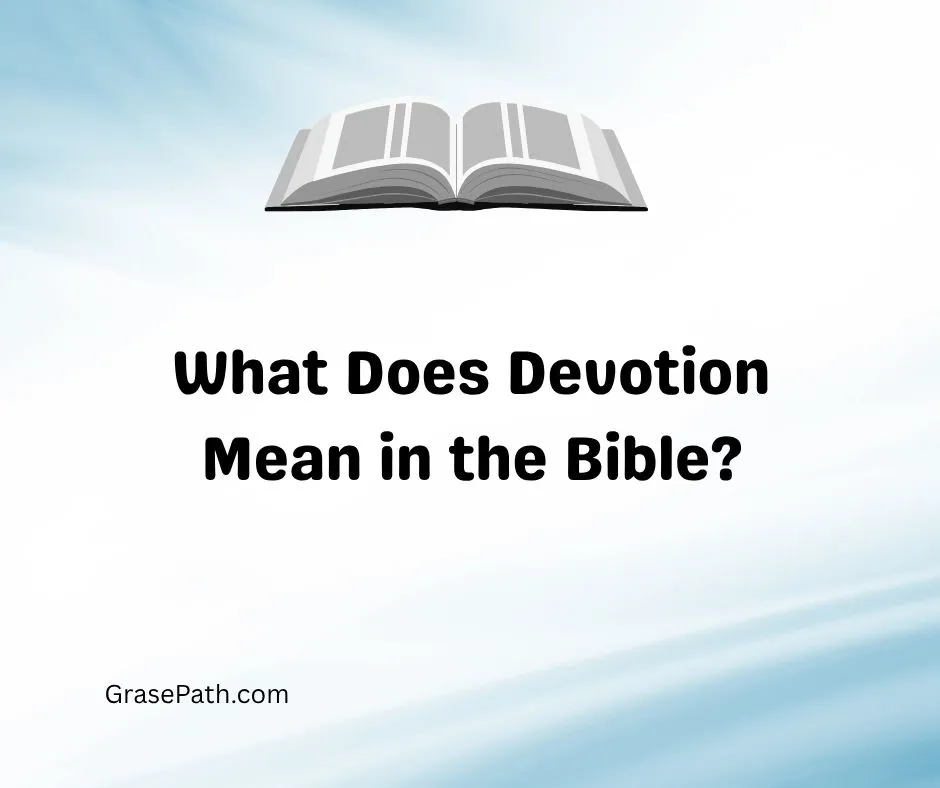 What Does Devotion Mean in the Bible?