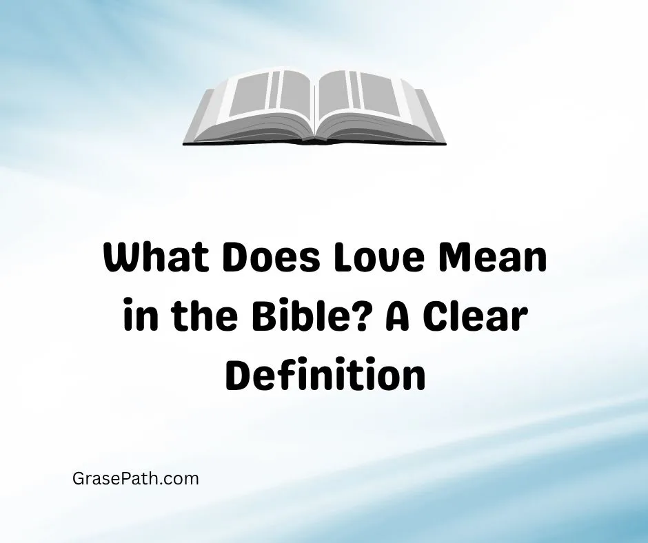 What Does Love Mean in the Bible?