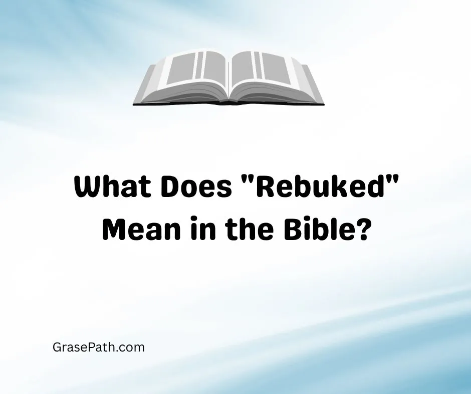 What Does "Rebuked" Mean in the Bible?