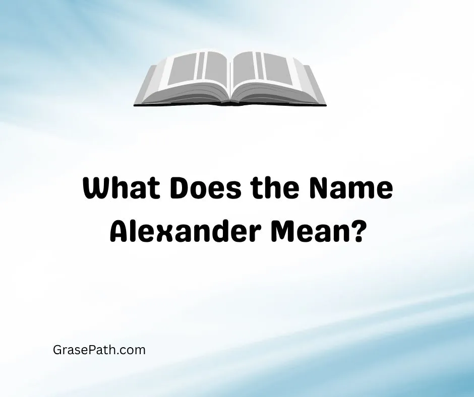 What Does the Name Alexander Mean?