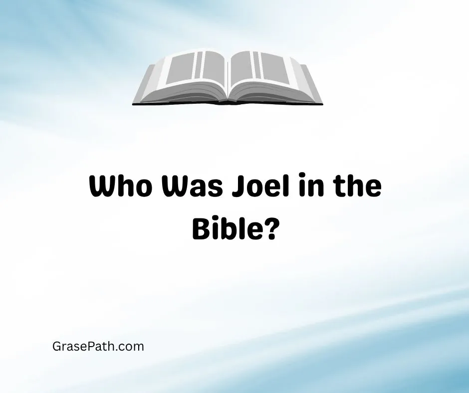Who Was Joel in the Bible?